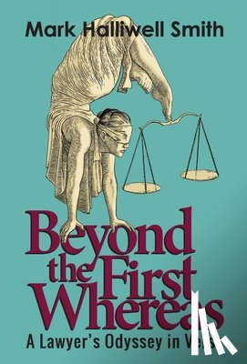 Smith, Mark Halliwell - Beyond the First Whereas: A Lawyer's Odyssey in Verse
