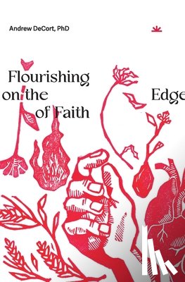 Decort, Andrew - Flourishing on the Edge of Faith