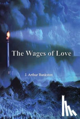 Bankston, J. Arthur - Bankston, J: Wages of Love