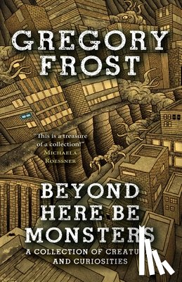 Frost, Gregory - Beyond Here Be Monsters