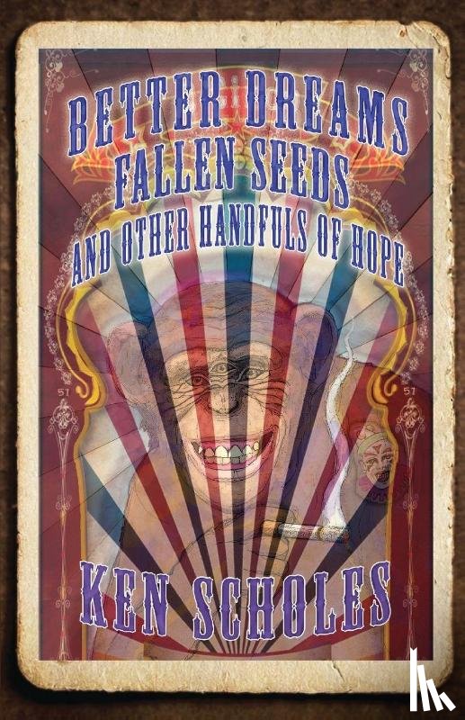 Scholes, Ken - Better Dreams, Fallen Seeds and Other Handfuls of Hope