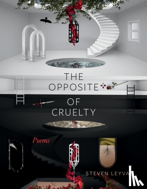 Leyva, Steven - The Opposite of Cruelty