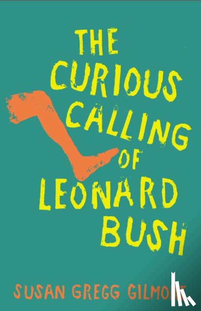 Gilmore, Susan Gregg - The Curious Calling of Leonard Bush