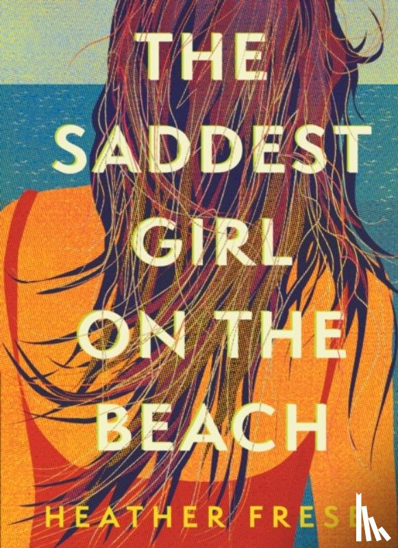 Frese, Heather - The Saddest Girl on the Beach