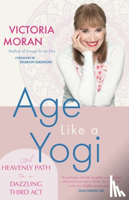 Moran, Victoria - Age Like a Yogi