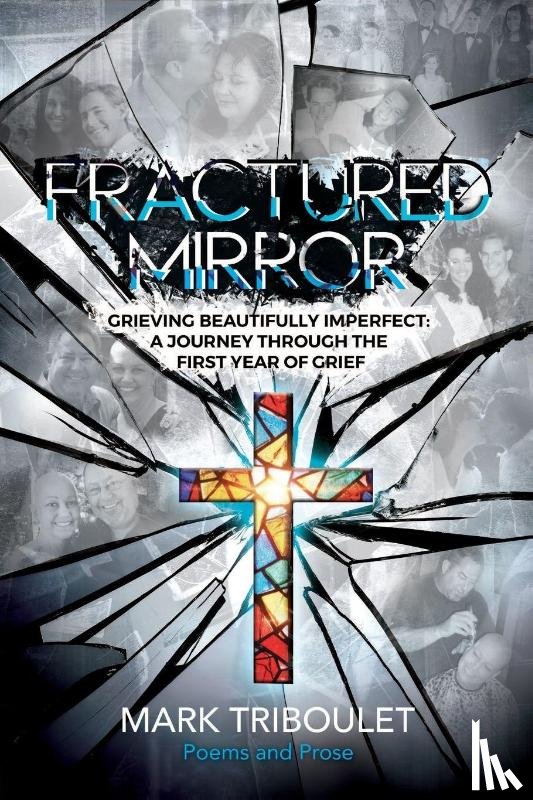 Triboulet, Mark - Fractured Mirror Grieving Beautifully Imperfect