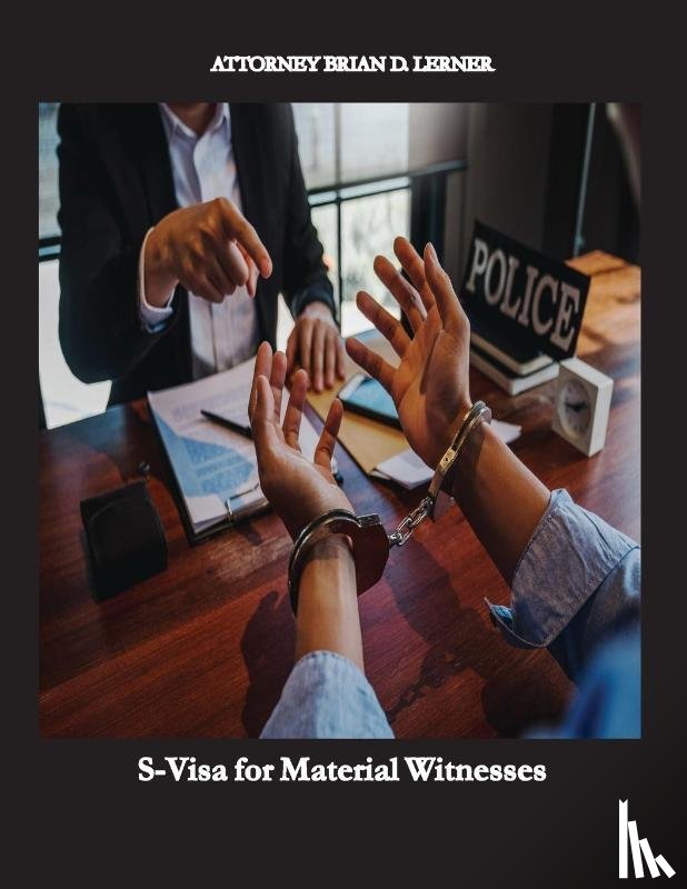 Lerner, Brian D - S-Visa for Material Witnesses