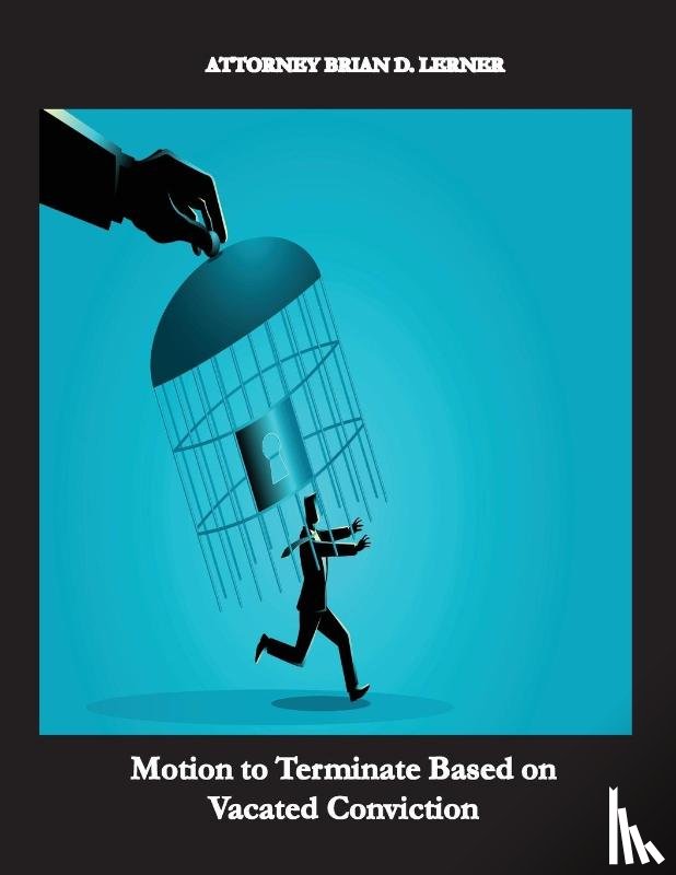 Lerner, Brian D. - Motion to Terminate Based on Vacated Conviction