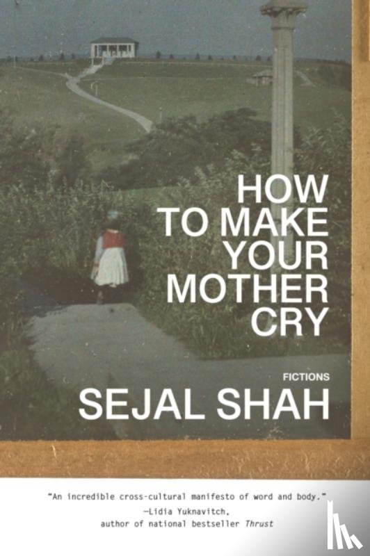 Shah, Sejal - How to Make Your Mother Cry
