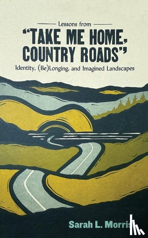 Morris, Sarah L. - Lessons from "Take Me Home, Country Roads"