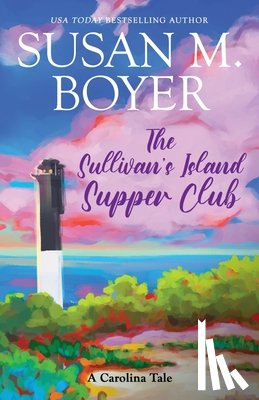 Boyer, Susan M. - The Sullivan's Island Supper Club: A Carolina Tale