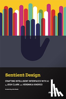 Clark, Josh - Sentient Design: Crafting Intelligent Interfaces with AI