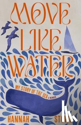 Stowe, Hannah - Stowe, H: Move Like Water