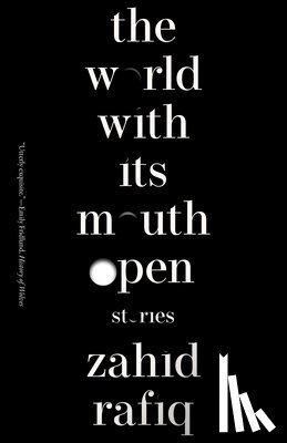 Rafiq, Zahid - The World with Its Mouth Open