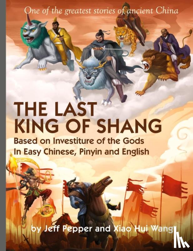 Pepper, Jeff, Wang, Xiao Hui - The Last King of Shang In Easy Chinese, Pinyin and English