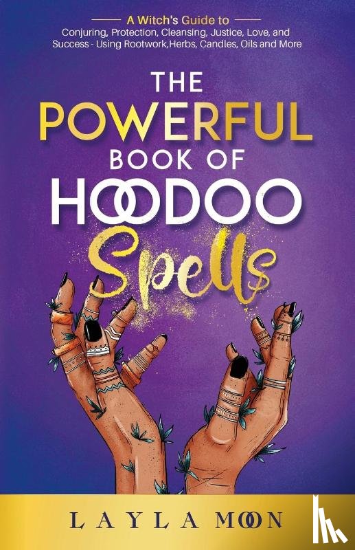 Moon, Layla - The Powerful Book of Hoodoo Spells