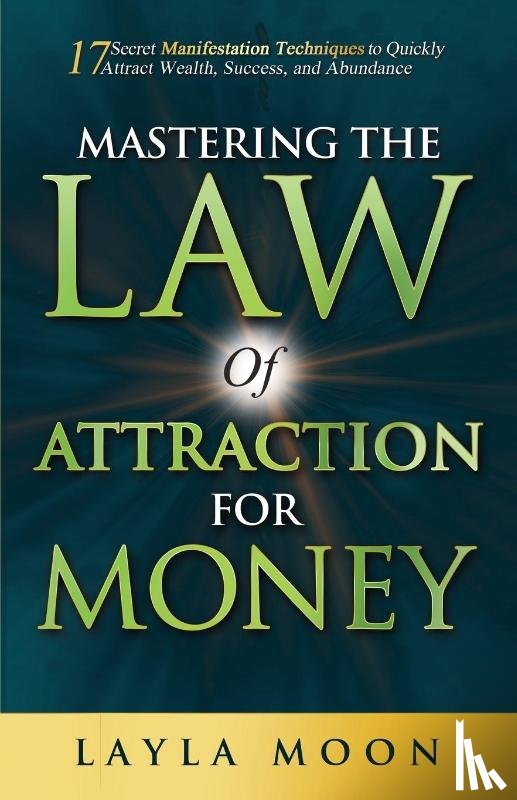 Moon, Layla - Mastering the Law of Attraction for Money