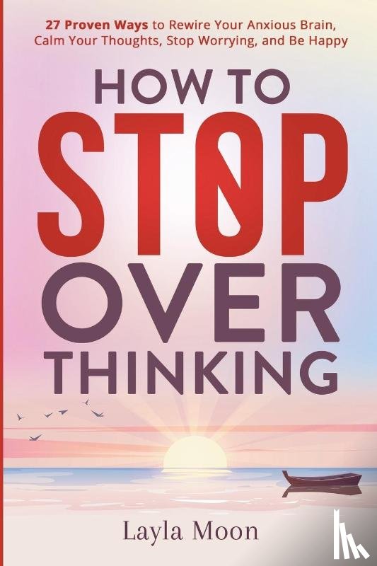 Moon, Layla - How to Stop Overthinking