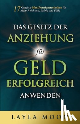 Moon, Layla - Moon, L: Gesetz der Anziehung für Geld erfolgreich anwenden