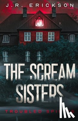 Erickson, J. R. - The Scream Sisters