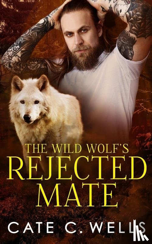 Wells, Cate C. - The Wild Wolf's Rejected Mate
