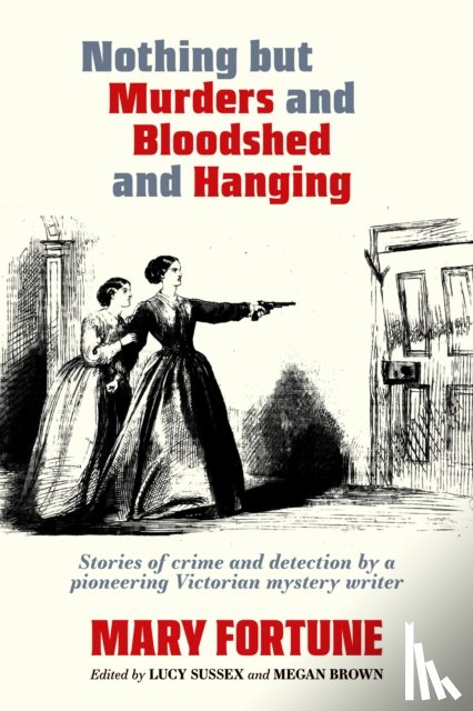 Fortune, Mary - Nothing But Murders And Bloodshed And Hanging