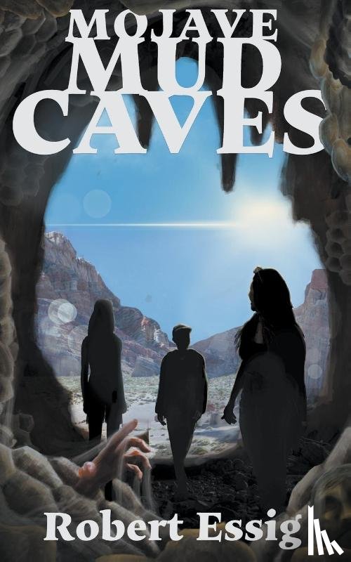 Essig, Robert - Mojave Mud Caves