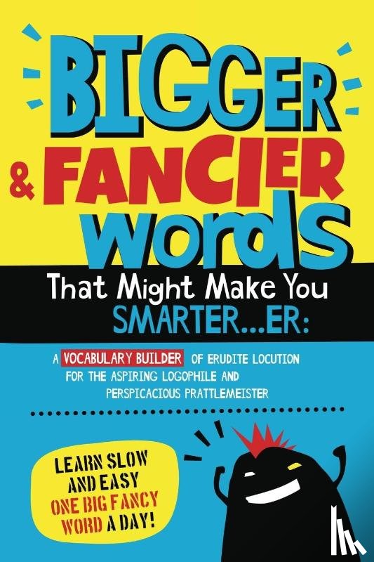 Squid, Albert B. - Bigger & Fancier Words That Might Make You Smarter...er