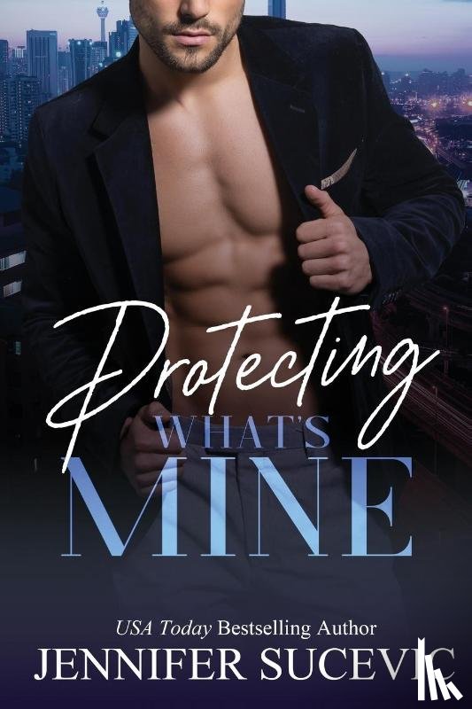 Sucevic, Jennifer - Protecting What's Mine