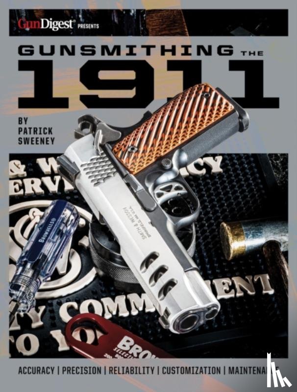 Sweeney, Patrick - Gunsmithing the 1911: The Bench Manual