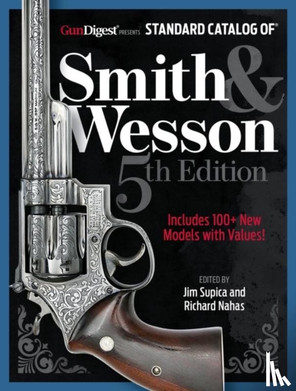 Supica, Jim, Nahas, Richard - Standard Catalog of Smith & Wesson, 5th Edition