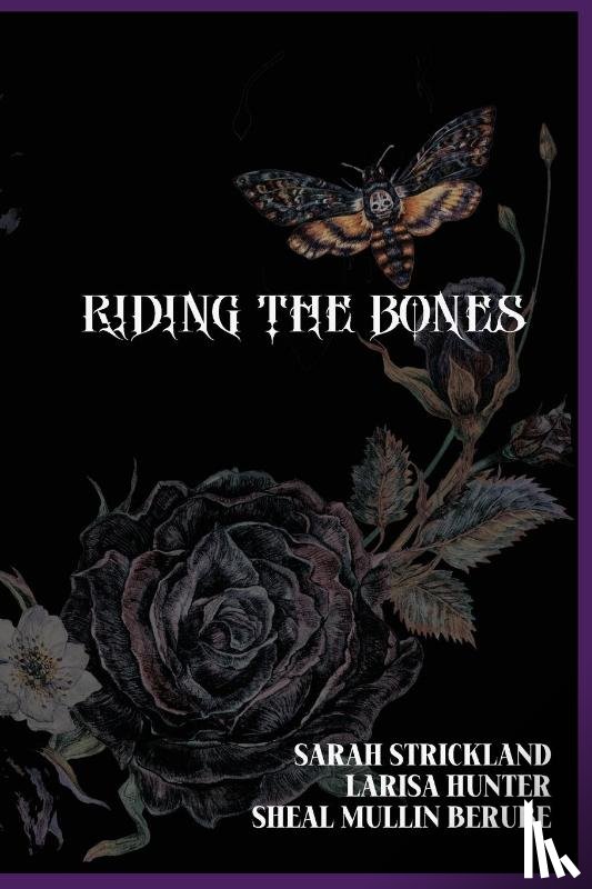 Hunter, Larisa, Mullin-Berube, Sheal, Strickland, Sarah - Riding The Bones