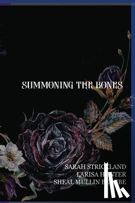 Hunter, Larisa, Strickland, Sarah, Mullin-Berube, Sheal - Summoning The Bones