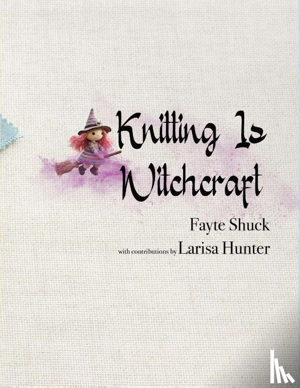 Shuck, Fayte, Hunter, Larisa - Knitting Is Witchcraft