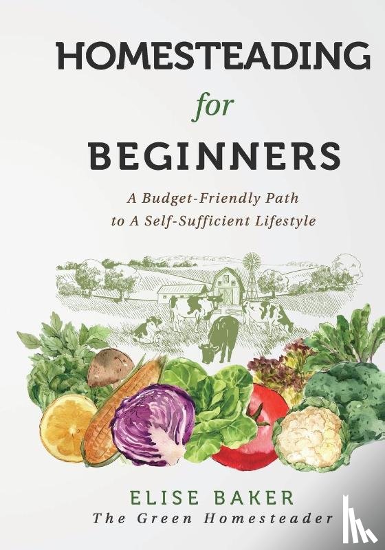 Baker, Elise - Homesteading For Beginners