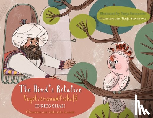 Shah, Idries - The Bird's Relative / Vogelverwandtschaft: Bilingual English-German Edition / Zweisprachige Ausgabe Englisch-Deutsch