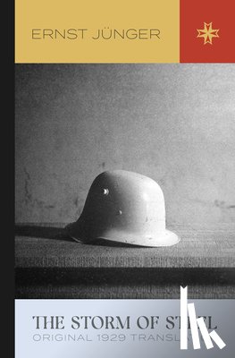 Jünger, Ernst - The Storm of Steel: Original 1929 Translation