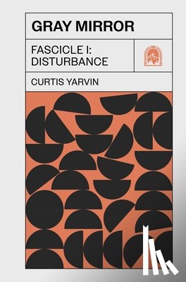 Yarvin, Curtis - Gray Mirror: Fascicle I: Disturbance