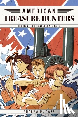 Dare, Andrew M. - The Hunt For Confederate Gold