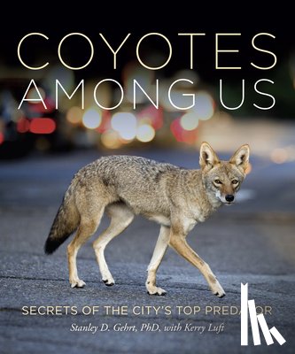 Gehrt, Stanley D. - Living With Coyotes