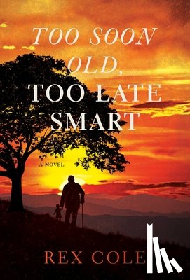 Cole, Rex - Too Soon Old, Too Late Smart