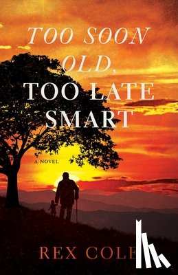 Cole, Rex - Too Soon Old, Too Late Smart