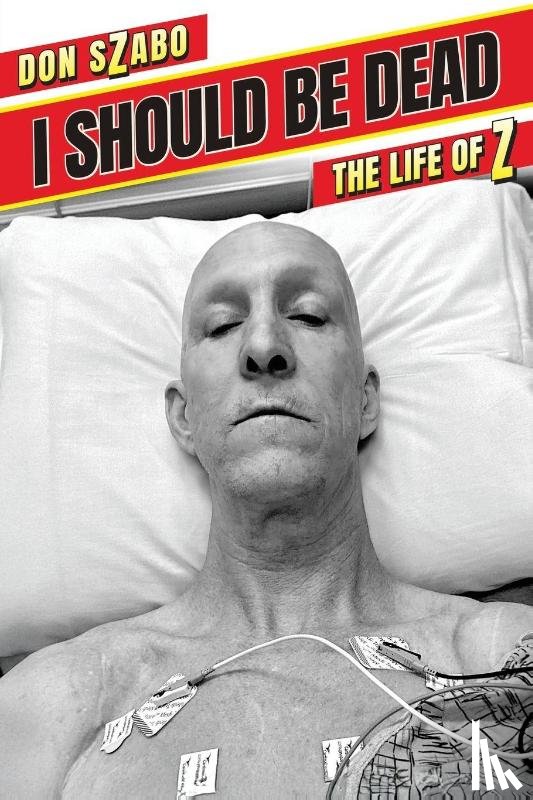 Szabo, Don - I SHOULD BE DEAD, The Life of Z