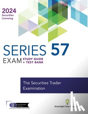 The Securities Institute of America - Series 57 Exam Prep Study Guide + Test Bank