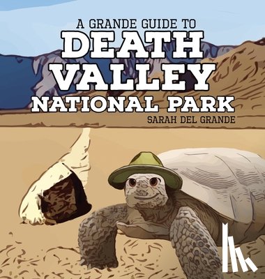 del Grande, Sarah - Death Valley National Park: A Grande Guide for Kids
