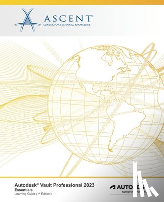 Ascent - Center for Technical Knowledge - Autodesk Vault Professional 2023