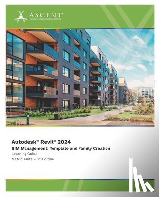 Ascent - Center for Technical Knowledge - Autodesk Revit 2024 BIM Management: Template and Family Creation (Metric Units)