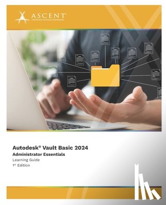 Ascent - Center for Technical Knowledge - Autodesk Vault Basic 2024: Administrator Essentials
