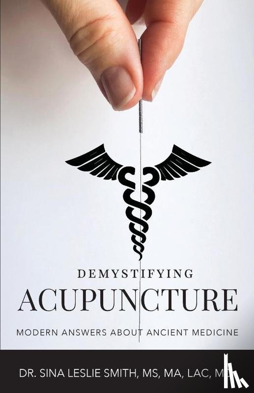Smith, Sina Leslie - Demystifying Acupuncture