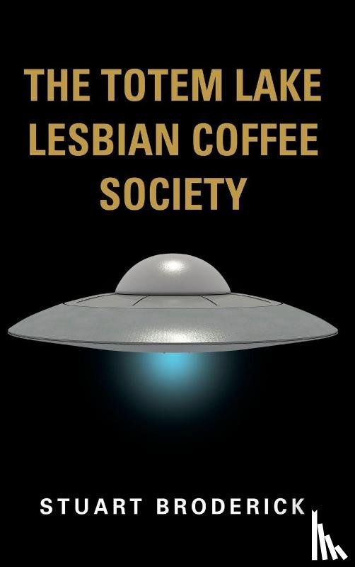 Broderick, Stuart - The Totem Lake Lesbian Coffee Society